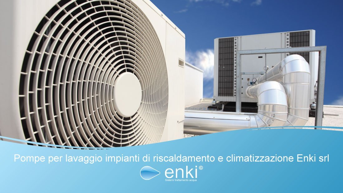 lavaggio impianti di riscaldamento e climatizzazione - enki srl