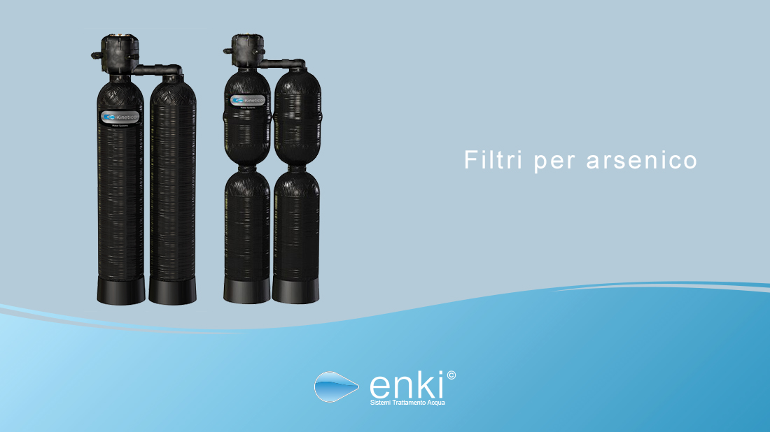 Filtri per arsenico | Enki Water srl